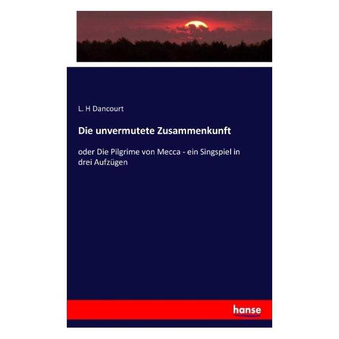 Hansebooks Die unvermutete Zusammenkunft (Deutsch, Softcover, L H Dancourt) (55860003)