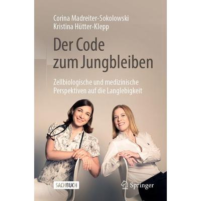 Der Code zum Jungbleiben, Taschenbuch von Corina Madreiter-Sokolowski,Kristina Hütter-Klepp, Springer Berlin, 978-3-662-71276-4