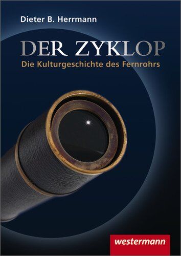 Herrmann, Dieter B - Der Zyklop - Die Kulturgeschichte des Fernrohrs - Preis vom 09.10.2026 07:28:09 h