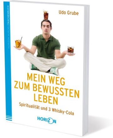 Udo Grube - Mein Weg zum bewussten Leben - Spiritualität und 3 Whisky-Cola - Preis vom 11.10.2026 15:43:13 h