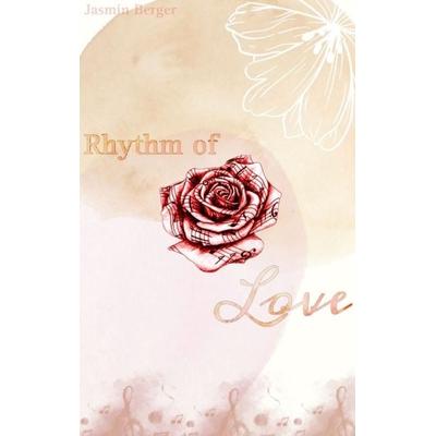 Rhythm of Love, Taschenbuch von Jasmin Berger, Tredition, 978-3-384-07182-8