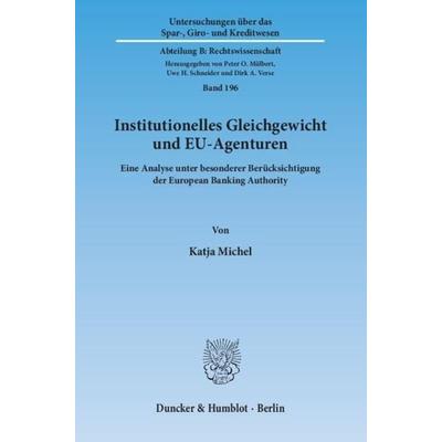 Institutionelles Gleichgewicht und EU-Agenturen., Taschenbuch von Katja Michel, Duncker & Humblot, 978-3-428-14467-9