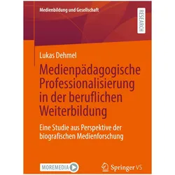 Medienpädagogische Professionalisierung in der beruflichen Weiterbildung, Fachbücher von Lukas Dehmel