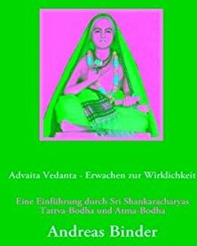 Andreas Binder - Advaita Vedanta - Erwachen zur Wirklichkeit: Eine Einführung durch Sri Shankaracharyas Tattva-Bodha und Atma-Bodha - Preis vom 09.10.2026 07:28:09 h