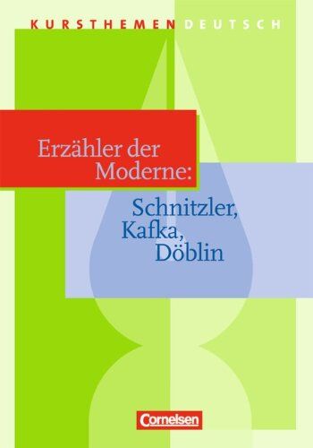 Grunow, Dr. Cordula - Kursthemen Deutsch: Erzähler der Moderne: Schnitzler, Kafka, Döblin: Schülerbuch: Schnitzler, Kafka, Döblin. Sekundarstufe II an Gymnasien - Preis vom 09.10.2026 07:28:09 h