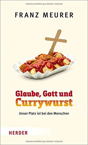 Franz Meurer - Glaube, Gott und Currywurst: Unser Platz ist bei den Menschen - Preis vom 11.10.2026 03:10:56 h