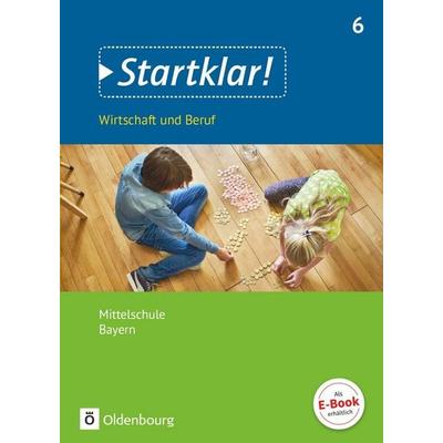 Startklar! - Wirtschaft und Beruf - Mittelschule Bayern - Ausgabe ab 2017 - 6. Jahrgangsstufe, Taschenbuch von Silke Schrauth,Ralf Kassirra,Margit