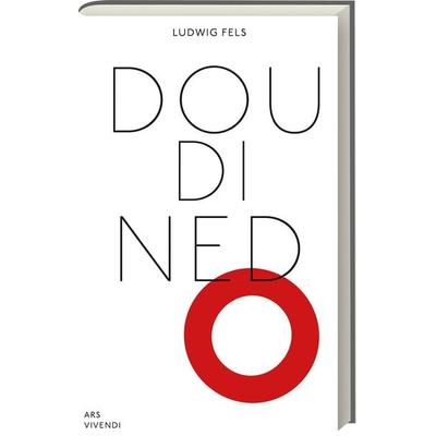 Dou di ned o, Gebundene Ausgabe von Ludwig Fels, Ars Vivendi, 978-3-7472-0194-7