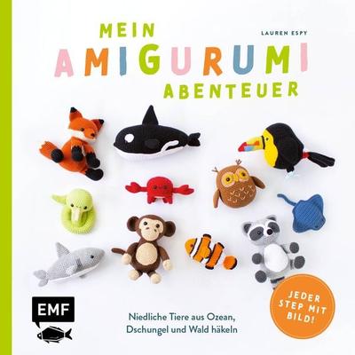 Mein Amigurumi-Abenteuer – Tiere häkeln, Taschenbuch von Lauren Espy, Edition Michael Fischer / EMF Verlag