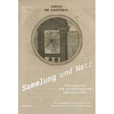 Sammlung und Netz, Gebundene Ausgabe von , Wallstein Verlag, 978-3-8353-5392-3