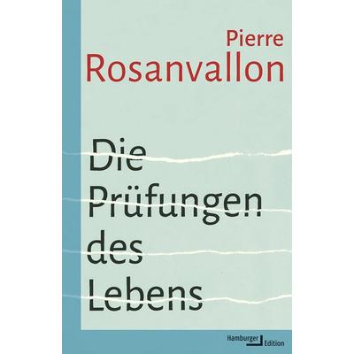 Die Prüfungen des Lebens, Gebundene Ausgabe von Pierre Rosanvallon, Hamburger Edition, HIS, 978-3-86854-361-2