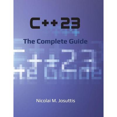 C++23 - The Complete Guide, Gebundene Ausgabe von Nicolai M. Josuttis, NicoJosuttis, 978-3-96730-923-2