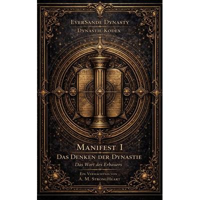 Manifest I - Das Denken der Dynastie, Taschenbuch von A. M. StrongHeart, EverSande Dynasty - Inh. Aymen Messaoud, 978-3-693-34002-8