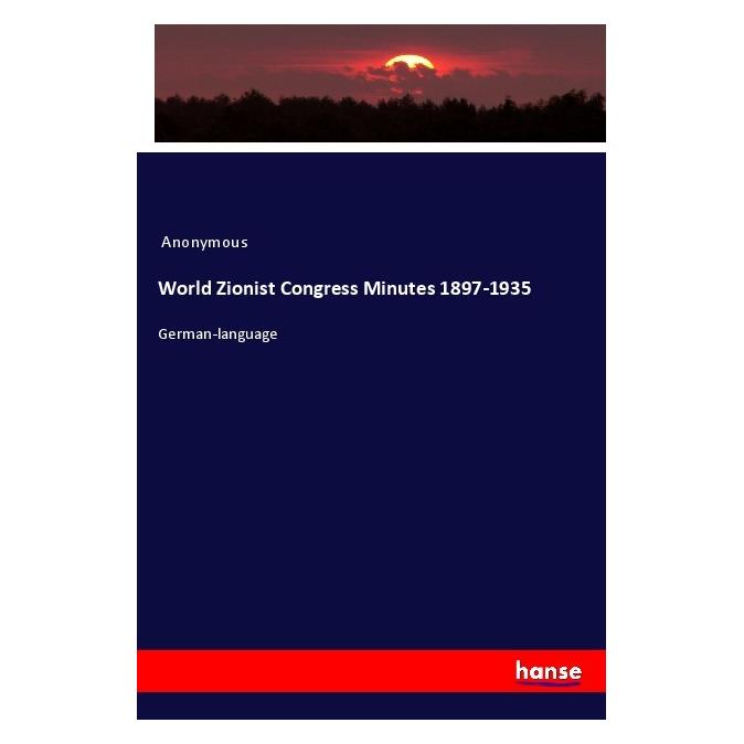 Hansebooks World Zionist Congress Minutes 1897-1935 (Deutsch, Softcover, Anonymous) (56115569)