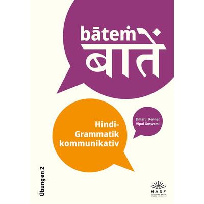 bāteṁ. Hindi-Grammatik kommunikativ, Taschenbuch von Elmar J. Renner,Vipul Goswami, Heidelberg Asian Studies Publishing, 978-3-948791-72-8