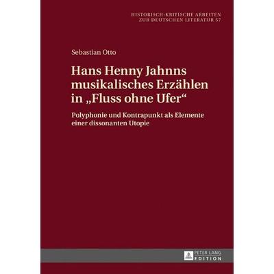 Hans Henny Jahnns musikalisches Erzählen in «Fluss ohne Ufer» -