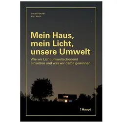 Mein Haus, mein Licht, unsere Umwelt, Fachbücher von Lukas Schuler, Kurt Wirth