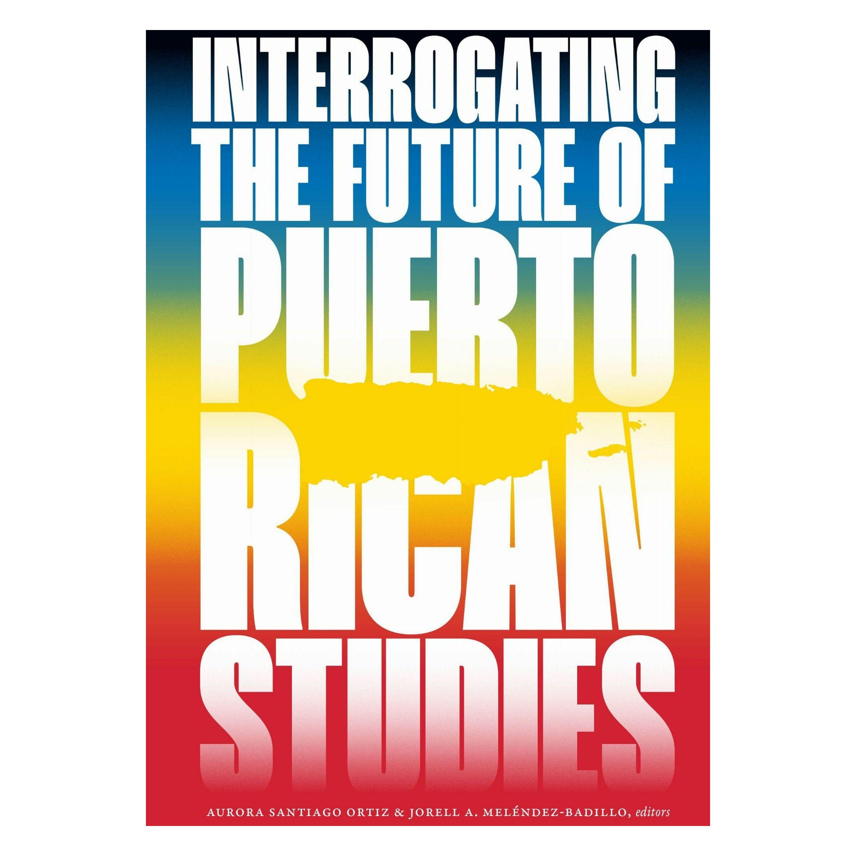 Duke Univ Pr Interrogating the Future of Puerto Rican Studies (Englisch, Aurora Santiago Ortiz, Jorell A. Melendez-Badillo) (68965135)