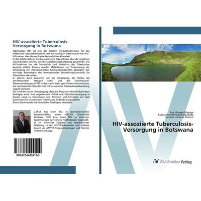 HIV-assoziierte Tuberculosis-Versorgung in Botswana, Taschenbuch von Ley Muyaya Muyaya,Esperance Manwana Musanda,Jacques Lukenze Tamuzi, AV