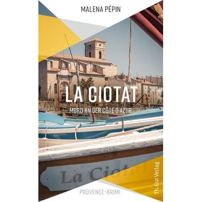 La Ciotat, Taschenbuch von Malena Pépin, Th. Gut Verlag, 978-3-85717-303-5