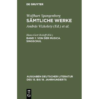 Von der Musica. Singschul, Gebundene Ausgabe von Wolfhart Spangenberg, De Gruyter, 978-3-11-001846-2