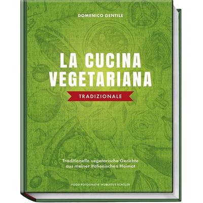 La cucina vegetariana tradizionale, Gebundene Ausgabe von Domenico Gentile, Becker Joest Volk Verlag, 978-3-95453-311-4