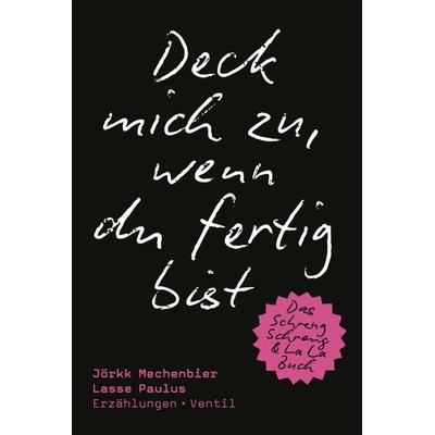Deck mich zu, wenn du fertig bist, Taschenbuch von Jörkk Mechenbier,Lasse Paulus, Ventil Verlag, 978-3-95575-204-0