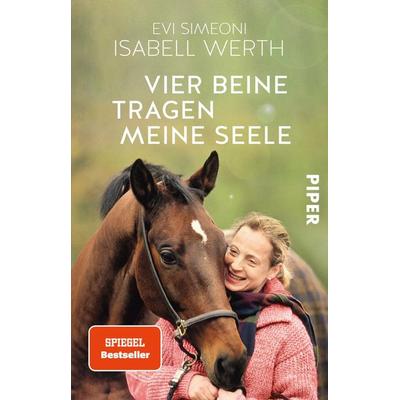 Vier Beine tragen meine Seele, Taschenbuch von Isabell Werth,Evi Simeoni, Piper Taschenbuch, 978-3-492-24523-4