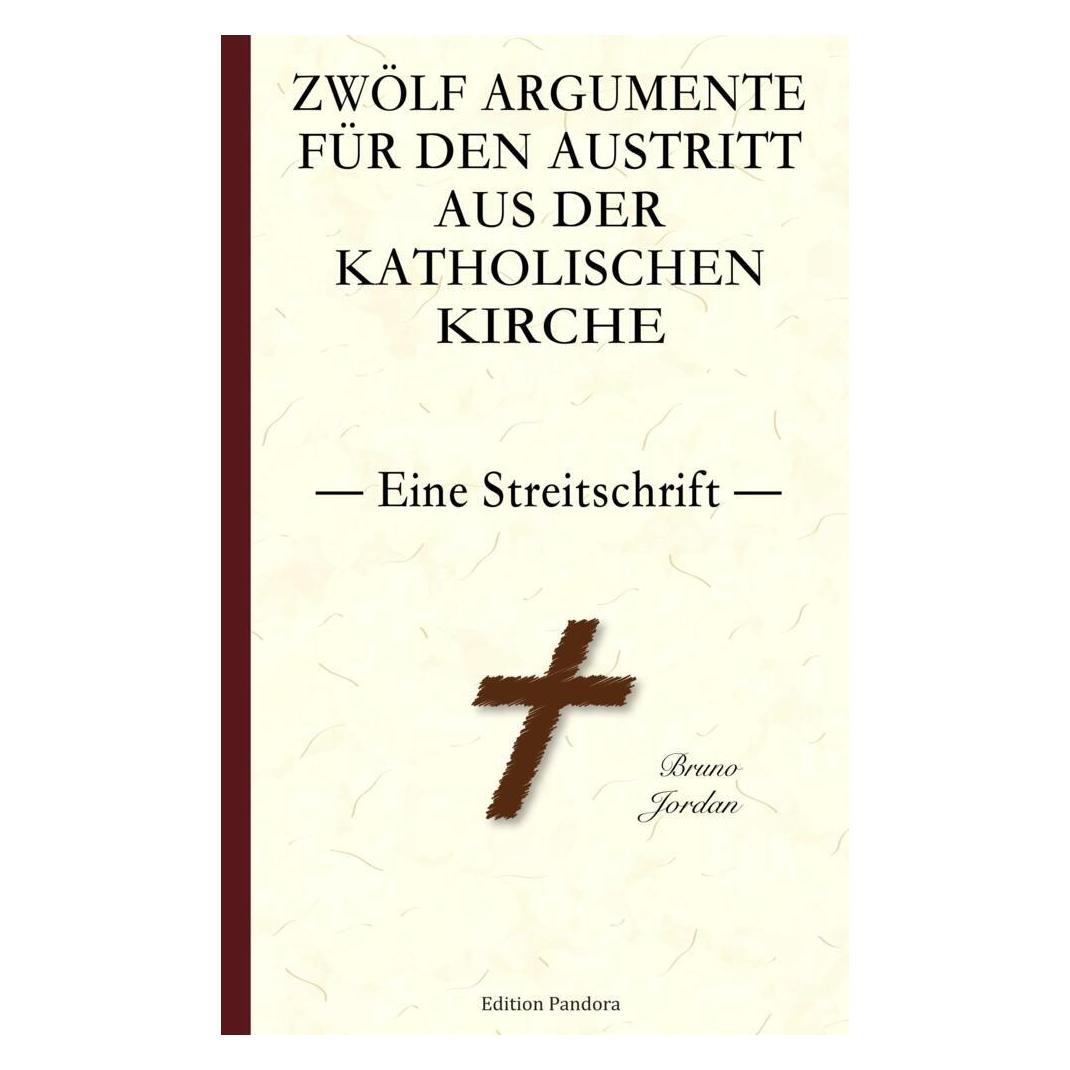 Bookmundo Direct Zwölf Argumente für den Austritt aus der katholischen Kirche - Eine Streitschrift (Deutsch, Softcover, Bruno Jordan) (56893205)