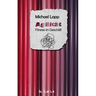 Agilität, Taschenbuch von Michael Lapp, BoD – Books on Demand, 978-3-695-74910-2