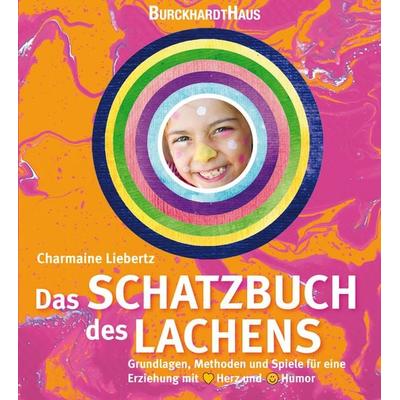 Das Schatzbuch des Lachens, Taschenbuch von Charmaine Liebertz, Burckhardthaus-Laetare, 978-3-944548-27-2