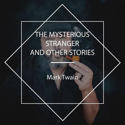 The Mysterious Stranger and Other Stories - Mark Twain, Audio, 4067248918722
