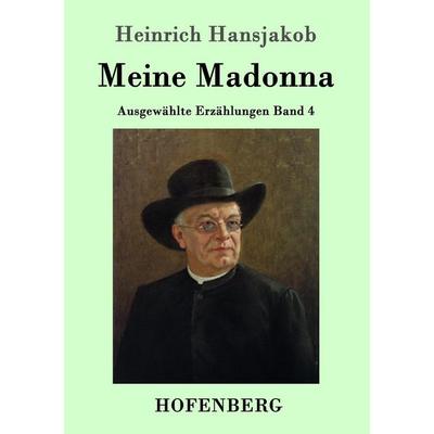 Meine Madonna, Taschenbuch von Heinrich Hansjakob, Hofenberg, 978-3-7437-0693-4