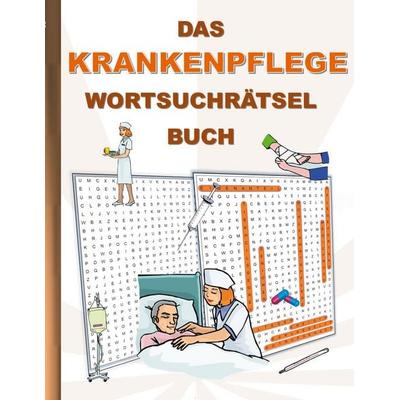 DAS KRANKENPFLEGE WORTSUCHRÄTSEL BUCH, Taschenbuch von Brian Gagg, BoD – Books on Demand, 978-3-7543-5618-0