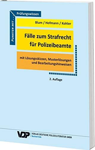 Barbara Blum - Fälle zum Strafrecht für Polizeibeamte: Mit Lösungsskizzen. Musterlösungen und Bearbeitungshinweisen (VDP-Fachbuch) - Preis vom 16.10.2026 11:41:07 h