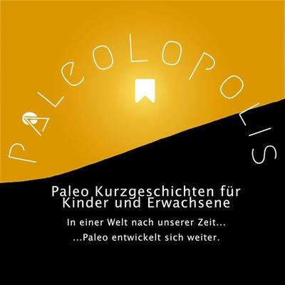 Paleolopolis - Paleo entwickelt sich weiter - In einer Welt nach unserer Zeit - Birgit Konefal, Audio, 4260467691098