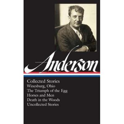 Sherwood Anderson: Collected Stories (Loa & 235), Gebundene Ausgabe von Sherwood Anderson, Library Of America, 978-1-59853-204-3