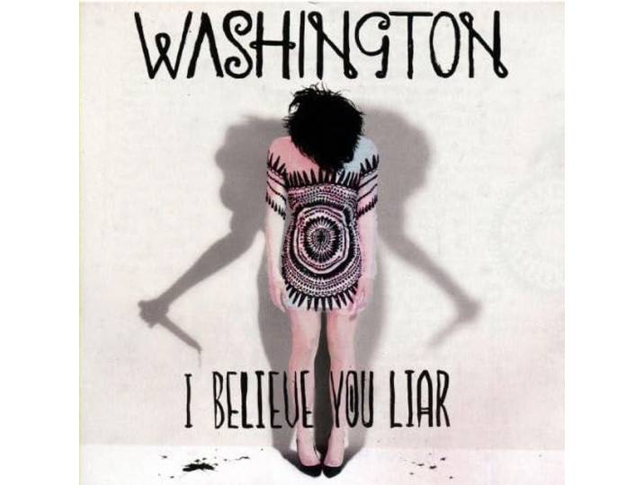 Washington - I Believe You Liar