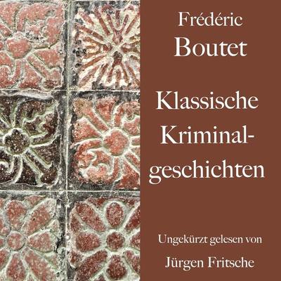 Frédéric Boutet: Klassische Kriminalgeschichten - Frédéric Boutet, Audio, 9783754508251