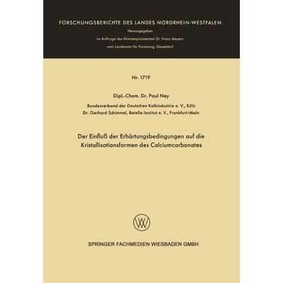 Der Einfluß der Erhärtungsbedingungen auf die Kristallisationsformen des Calciumcarbonates, Taschenbuch von Paul Ney, VS Verlag für