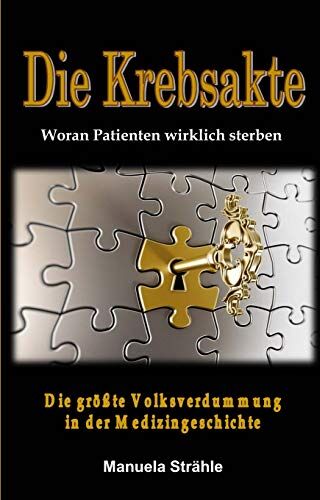 Manuela Strähle - Die Krebsakte: Die größte Volksverdummung in der Medizingeschichte, und woran Patienten wirklich sterben - Preis vom 17.10.2026 19:25:27 h
