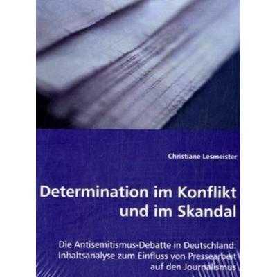 Lesmeister, C: Determination im Konflikt und im Skandal, Taschenbuch von Christiane Lesmeister, VDM, 978-3-8364-8664-4