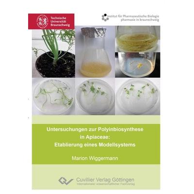 Untersuchungen zur Polyinbiosynthese in Apiaceae: Etablierung eines Modellsystems, Taschenbuch von Marion Wiggermann, Cuvillier Verlag,