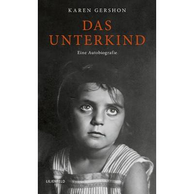 Das Unterkind, Taschenbuch von Karen Gershon, Lilienfeld Verlag, 978-3-940357-97-7