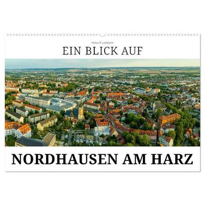Ein Blick auf Nordhausen am Harz (Wandkalender 2027 DIN A2 quer), CALVENDO Monatskalender