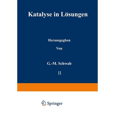 Katalyse in Lösungen, Taschenbuch von J. W. Baker,R. P. Bell,P. Chovin,Ch. Dufraisse,M. Kilpatrick, Springer Wien, 978-3-7091-5891-3