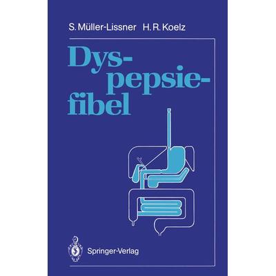 Dyspepsiefibel, Taschenbuch von Stefan Müller-Lissner,Hans R. Koelz, Springer Berlin, 978-3-540-53152-4