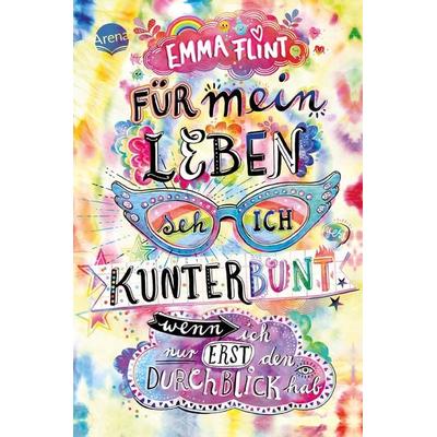 Für mein Leben seh ich kunterbunt (wenn ich nur erst den Durchblick hab), Gebundene Ausgabe von Emma Flint, Arena
