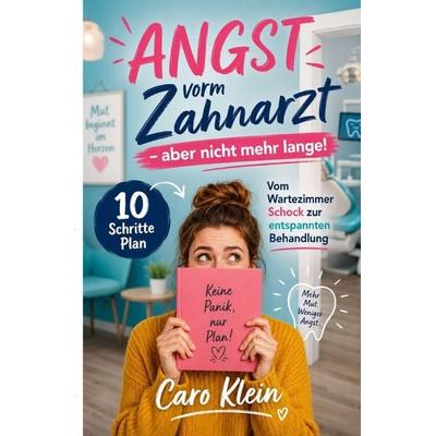 Angst vorm Zahnarzt – aber nicht mehr lange!, Taschenbuch von Caro Klein, Epubli, 978-3-565-49825-3