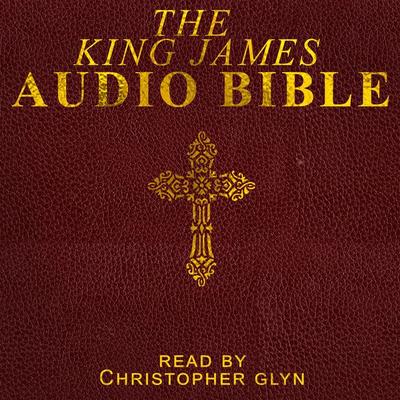 The King James Audio Bible - Christopher Glyn, Audio, 9781917311397